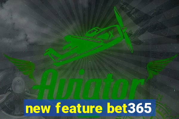 new feature bet365